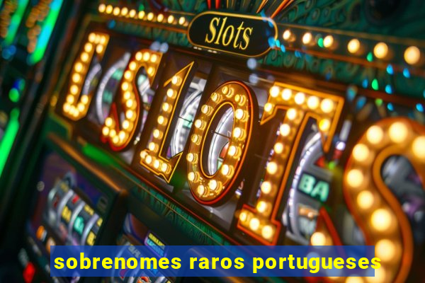 sobrenomes raros portugueses